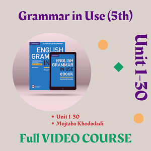 آموزش ویدیویی کتاب Grammar in Use ویرایش پنجم ( Unit 1-30 )