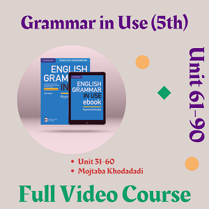 آموزش ویدیویی کتاب Grammar in Use ویرایش پنجم ( Unit 61-90 )