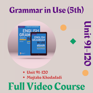 آموزش ویدیویی کتاب grammar in Use ویرایش پنجم ( Unit 91-120 )
